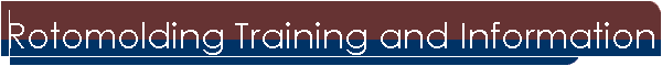 Rotomolding Training and Information